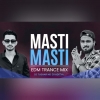 MASTI MASTI (EDM TRANCE MUZIC) DJ TUSHAR ND DJ ADITYA