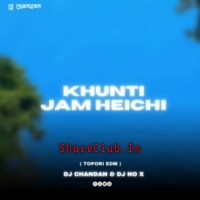 KHUNTI JAM HEI CHE (TAPORI EDM MIX) DJ CHANDAN X DJ NOX.mp3