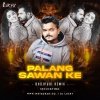 PALANG SAGWAN KE (BHOJPURI MIX) DJ LUCKY RKL.mp3