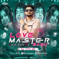 Love Master Babu Ft Mantu Chhuria (South Style Mix) Dj Titu Gm.mp3