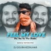 FEEL MY LOVE HAI HAI RE SAJANI (TOPORI DANCE MIX) DJ GOURA KJR