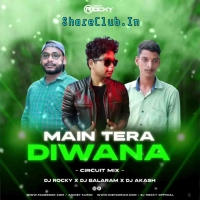 MAIN TERA DIWANA (CIRCUIT MIX) DJ ROCKY X DJ BALARAM X DJ AKASH.mp3