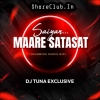 Saiya Maare Satasat (Humming Dance Mix) Dj Tuna Exclusive