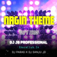 NAGIN THEME (EDM X TRANCE) DJ JB PROFESSIONAL X DJ SANJU JD X DJ PARAS.mp3