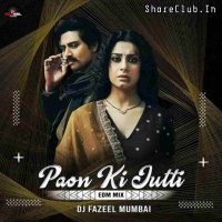 Paon Ki Jutti (Edm Mix) Dj Fazeel Mumbai.mp3