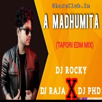 A MADHUMITA (TAPORI EDM MIX) DJ ROCKY X DJ RAJA X DJ PHD.mp3