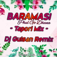 BARAMASI PHUL GO DHANA (TAPORI MIX) DJ GULSAN.mp3