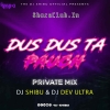 DUS DUS TA POUCH (PRIVATE MIX) DJ SHIBU X DJ DEV ULTRA