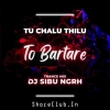 Tu Chalu Thilu To Batare (Trance Mix) Dj Sibu Nayagarh