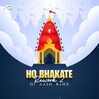 HO BHAKATE (REWORK 2) DJ ASH R4MX.mp3