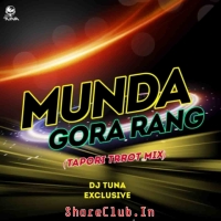 Munda Gora Rang (Tapori Trrot Mix) Dj Tuna Exclusive.mp3