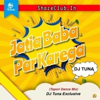 Jatia Baba Paar Karega Chalare Bhai (Tapori Dance Mix) Dj Tuna Exclusive.mp3