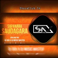 SAPANARA SAUDAGARA (EDM DROP MIX) DJ SRX X DJ MASTER.mp3