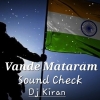 Vande Mataram (Sound Check) Dj Kiran Nayagarh