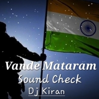 Vande Mataram (Sound Check) Dj Kiran Nayagarh.mp3