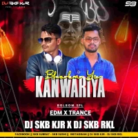 BHOLA YE KANWARIYA (EDM X TRANCE) DJ SKB KJR X DJ SKB RKL.mp3