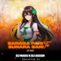 Saraga Parite Suna Ra Sari Te (Ut Vibration Mix) Dj Maku X Dj Akash.mp3