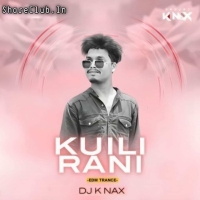 KUILI RANI (EDM TRANCE) DJ K NAX.mp3