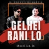 GELHEI RANI LO (TAPORI EDM MIX) DJ ROCKY X DJ HARDIK