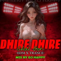 Dhire Dhire Chal Gori (Drill x Edm Trance) Dj Happy In The Mix.mp3