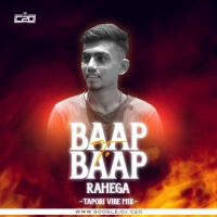 BAAP TO BAAP RAHEGA (TAPORI VIBE MIX) DJ C2O.mp3