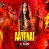 Aayi Nai (Bollywood Remix) DJ Manik 2024