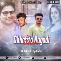 Chhatita Ragadi Delare (Tribal House) Dj Liku X Dj Badal.mp3