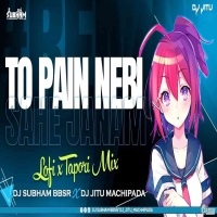 To Pain Nebi Mun Sahe Janama (Lofi x Tapori Mix) Dj Subham Bbsr x Dj Jitu Machhipada.mp3