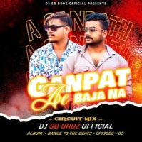 Ae Ganpat Baja Na (Circuit Mix) DJ SB BroZ Official.mp3