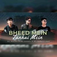 BHEED MEIN TANHAAI MEIN DJ ROCKY X DJ RANJIT PRO X DJ SORRY.mp3