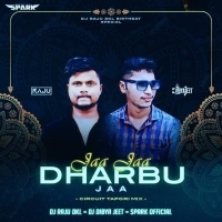 JAA JAA DHARBU JAA (CIRCUIT TAPORI MIX) DJ RAJU DKL X DIBYA JEET X SPARK OFFICIAL.mp3