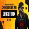 CHIRING CHIRING (CIRCUIT MIX) DJ LEX