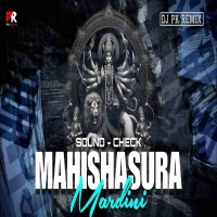 MAHISHASURA MARDINI (SOUND CHECK) DJ PK REMIX.mp3