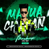 Mahua Pani X Chaman Chatani (Mashup) Dj Mr Rz.mp3