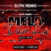 MELA DILON KA (HIGH QUALITY SOUND CHECK) DJ PK REMIX