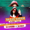 Bazar Garam (Edm Trance Mix) Dj Lucifer X Dj Max