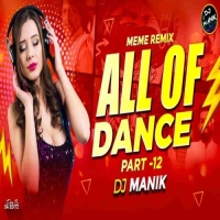 All Of Dance Part 12 (Meme Remix) DJ Manik 2025.mp3