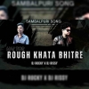 ROUGH KHATA BHITRE (SAMBALPURI TAPORI EDM MIX) DJ ROCKY X DJ RISSY.mp3