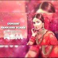 ODHANI FANKARE KIARE (EDM X CG TAPORI) DJ RSM MUSIC.mp3