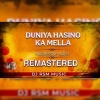 DUNIYA HASINO KA MELLA (PROGRESSIVE HOUSE) DJ RSM MUSIC