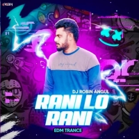 Rani Lo Rani (Edm X Trance) Dj Robin Angul.mp3