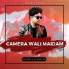 CAMERA WALI MAIDAM (TAPORI EDM MIX) DJ ROCKY X DJ SONU