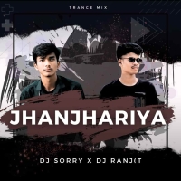 JHANJHARIYA (TRANCE MIX) DJ SORRY X DJ RANJIT PROFESSIONAL.mp3