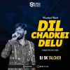 Dil Chadkei Delu (Sambalpuri Remix) Dj Sk Talcher