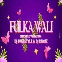 FULKA WALI (CIRCUIT X VIBRATION) DJ FREESTYLz Ft DJ DNOIz.mp3