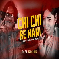 Chi Chi Re Nani (Desia X Sambalpuri Remix) Dj Sk Talcher.mp3