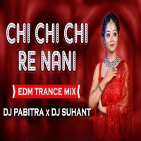 CHI CHI CHI RE NANI (EDM TRANCE MIX) DJ PABITRA X DJ SUSHANT.mp3