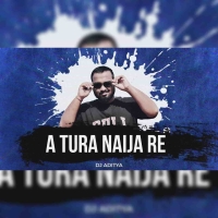 A Tura Naija Re (Tapori Edm Mix) Dj Aditya.mp3