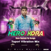 Hero Kora (Santali Tapori Vibration Mix) Dj Muna Marudhi.mp3