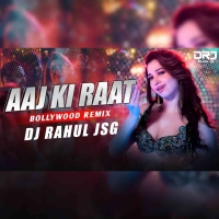 Aaj Ki Raat (Bollywood Remix) Dj Rahul Jsg.mp3